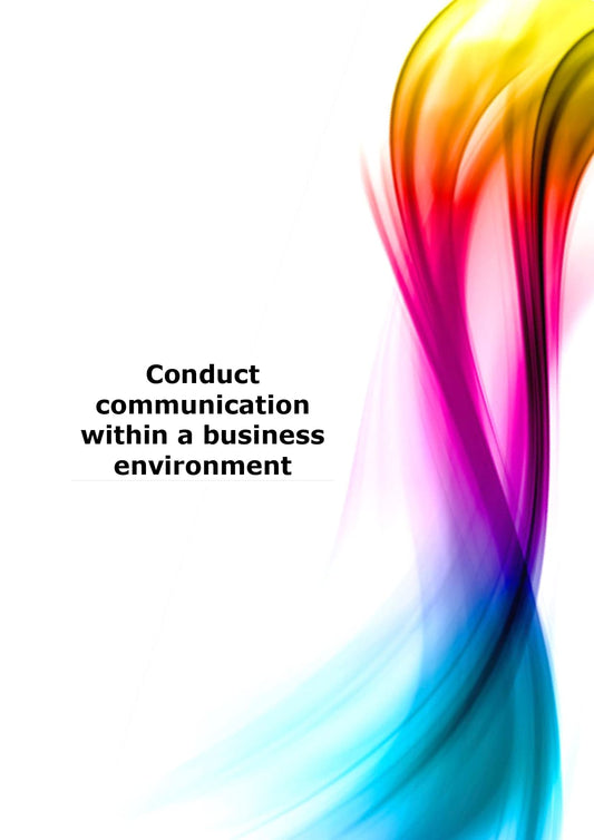 Conduct communication within a business environment 