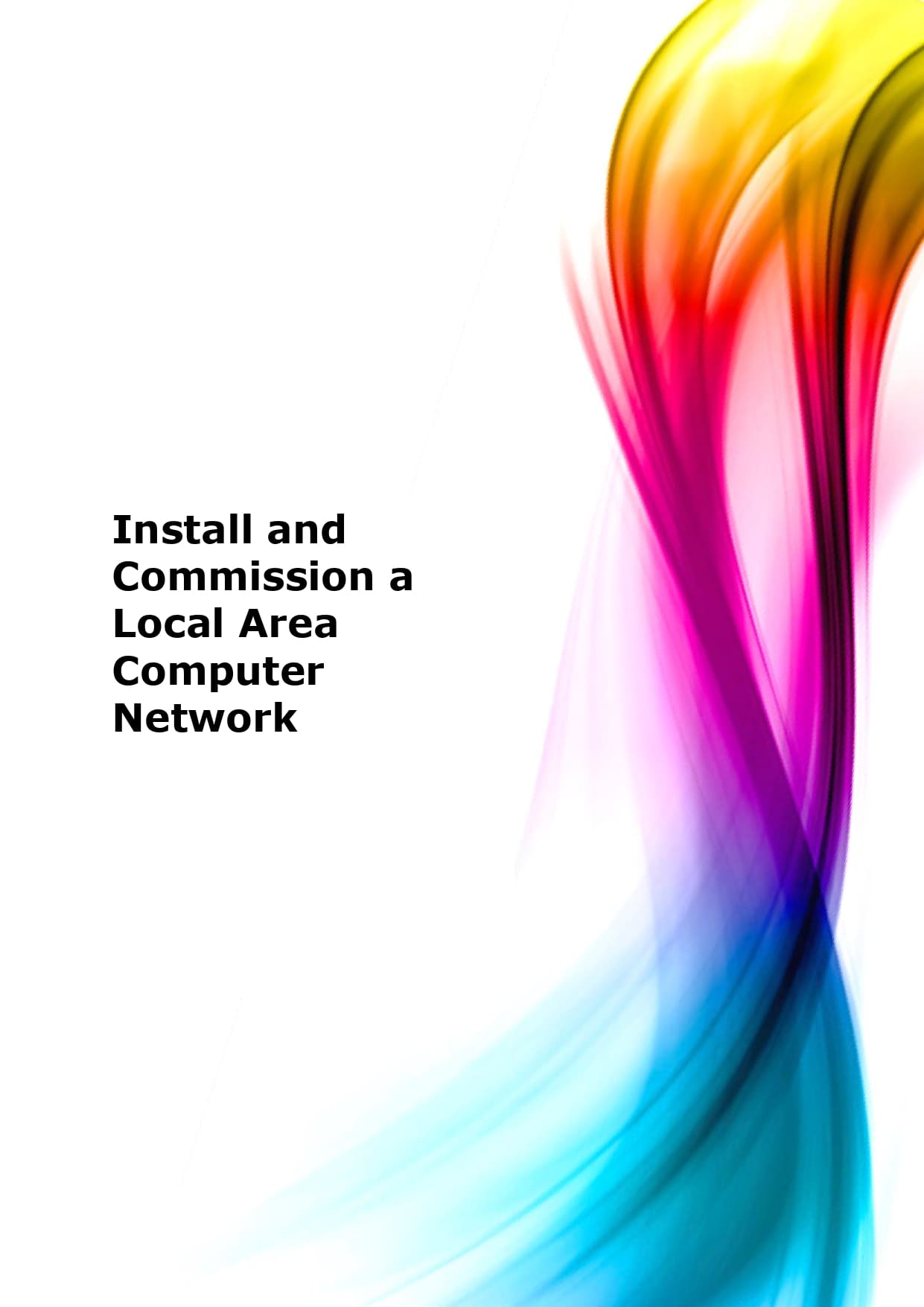 Install and commission a local area computer network