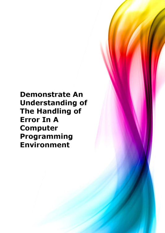 Demonstrate an understanding of the handling of error in a computer programming environment