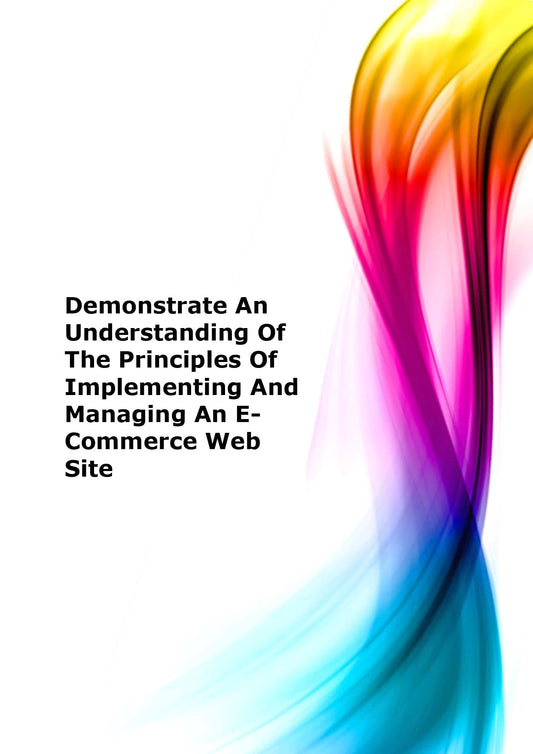 Demonstrate an understanding of the principles of implementing and managing an e-Commerce web site