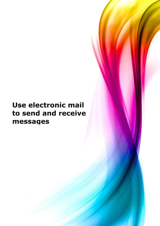 Use electronic mail to send and receive messages