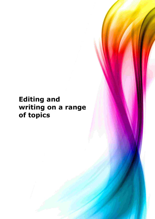 Editing and writing on a range of topics