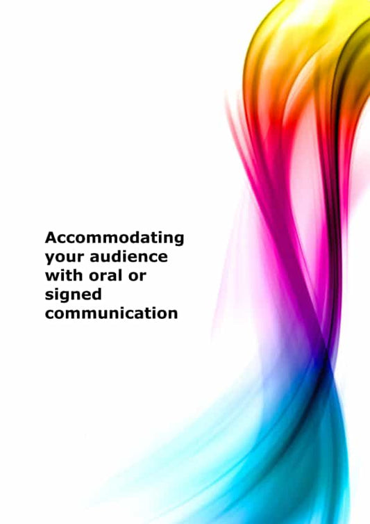 Accommodating your audience with oral and signed communication