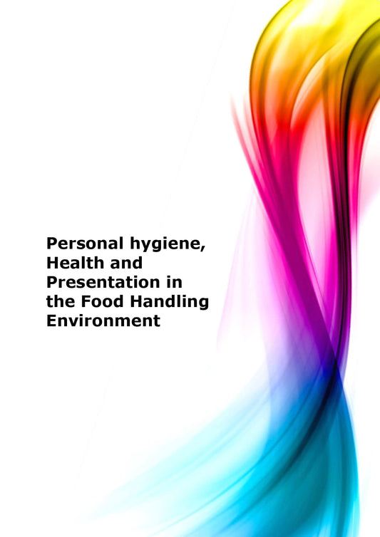 Personal hygiene, health and presentation in the food handling environment