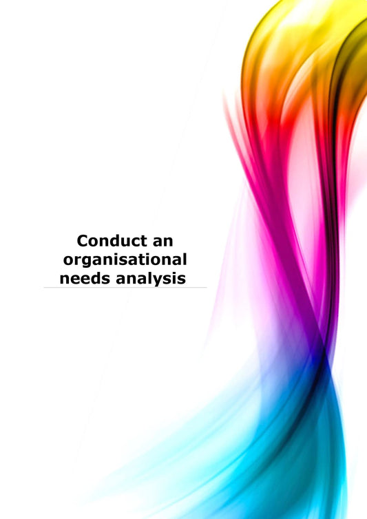 Conduct an organisational needs analysis 