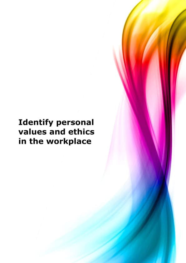 Identify personal values and ethics in the workplace