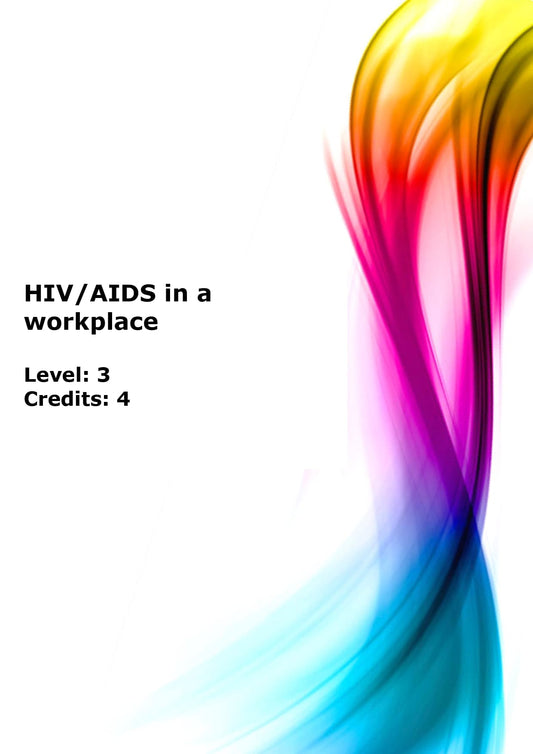 Demonstrate knowledge and understanding of HIV/AIDS in a workplace, and its effects on a business sub-sector, own organisation and a specific workplace US