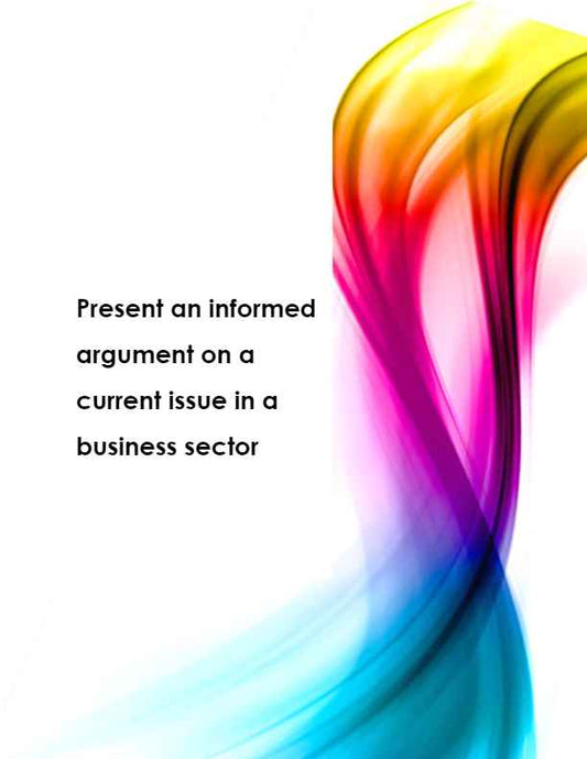 Present an informed argument on a current issue in a business sector