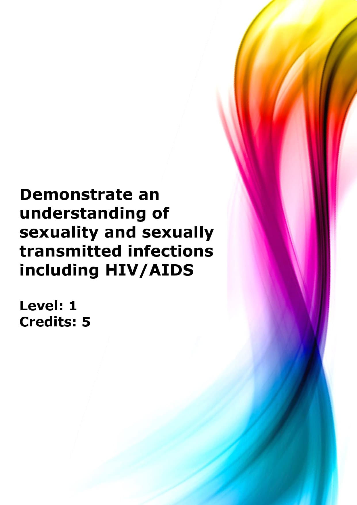 Demonstrate an understanding of sexuality and sexually transmitted infections including HIV/AIDS US