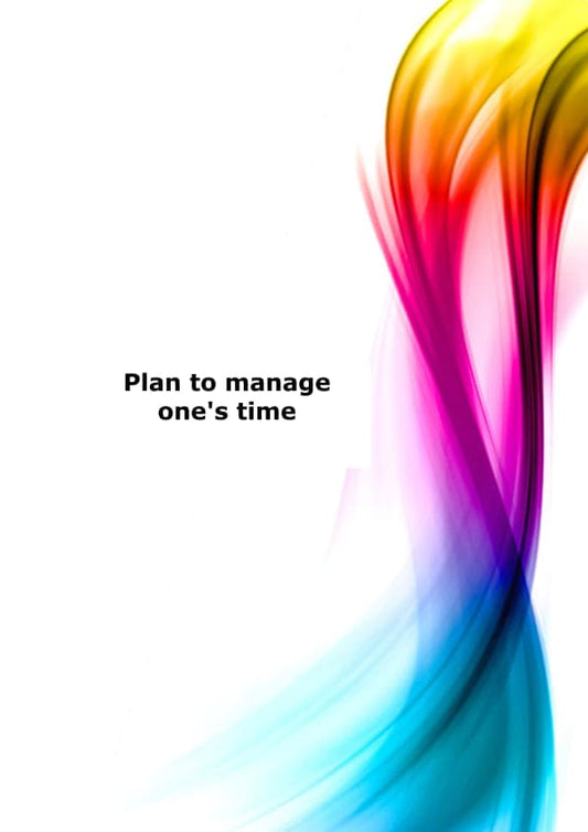 Plan to manage one`s time