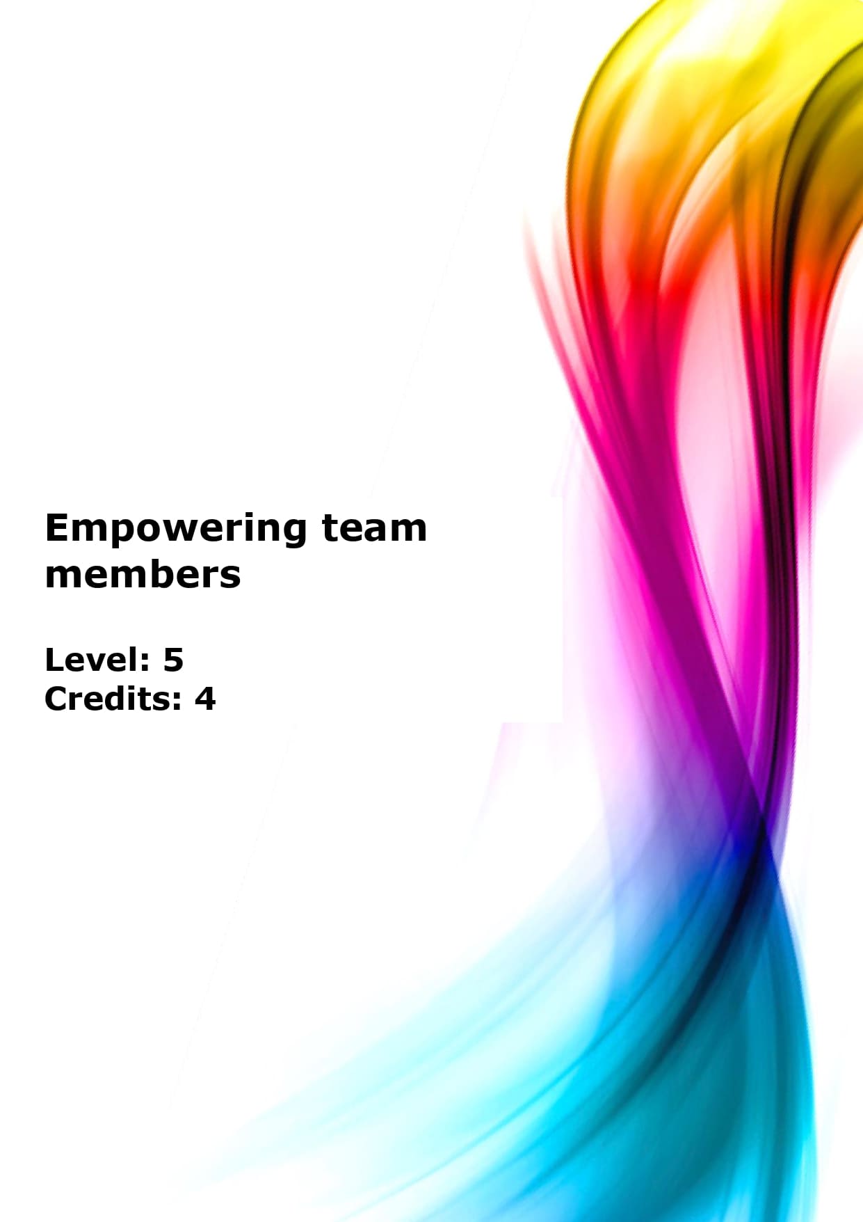 Empower team members through recognising strengths, encouraging participation in decision making and delegating tasks US