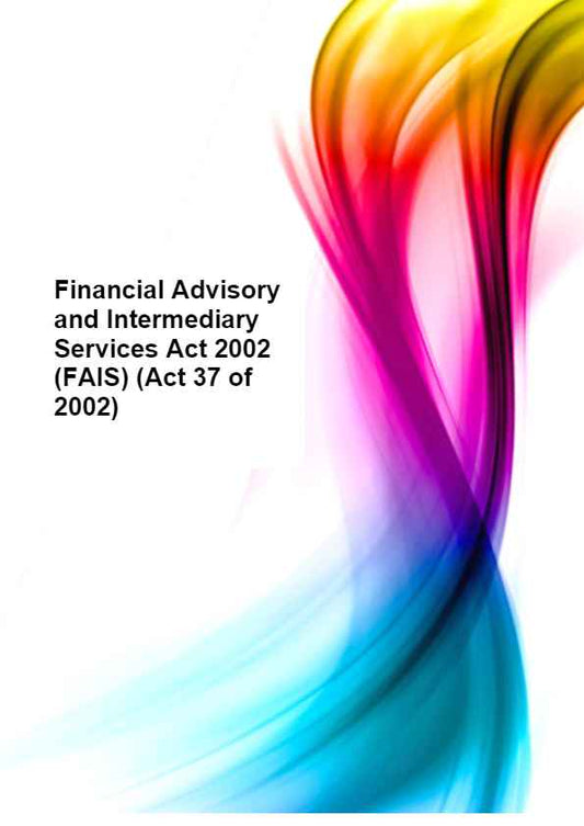 Financial Advisory and Intermediary Services Act 2002 (FAIS) (Act 37 of 2002)