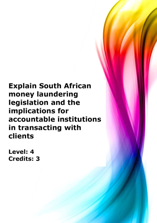 Explain South African money laundering legislation and the implications for accountable institutions in transacting with clients US