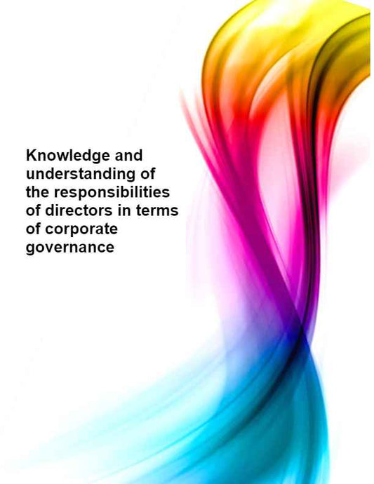 Knowledge and understanding of the responsibilities of directors in terms of corporate governance
