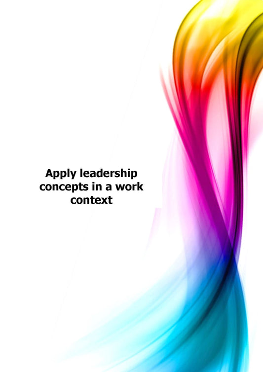 Apply leadership concepts in a work context