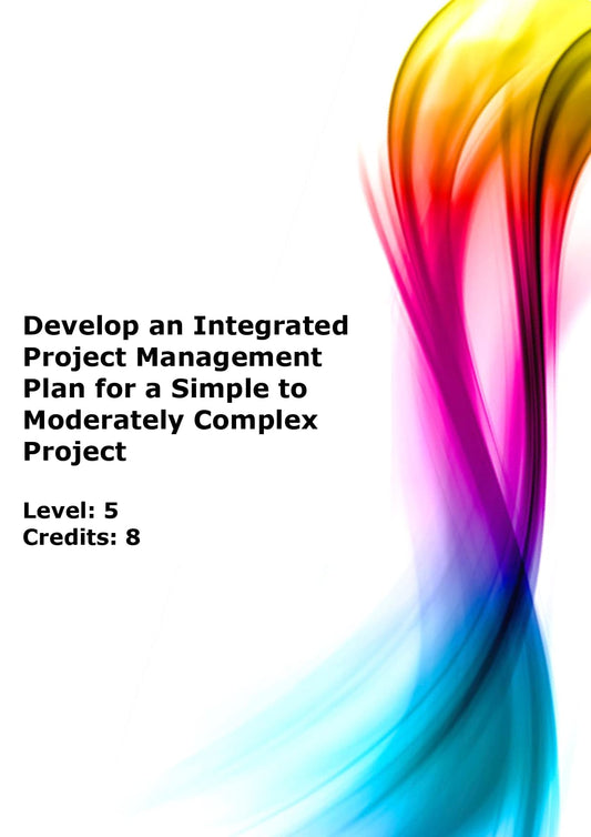 Develop an integrated Project Management plan for a simple to moderately complex project US