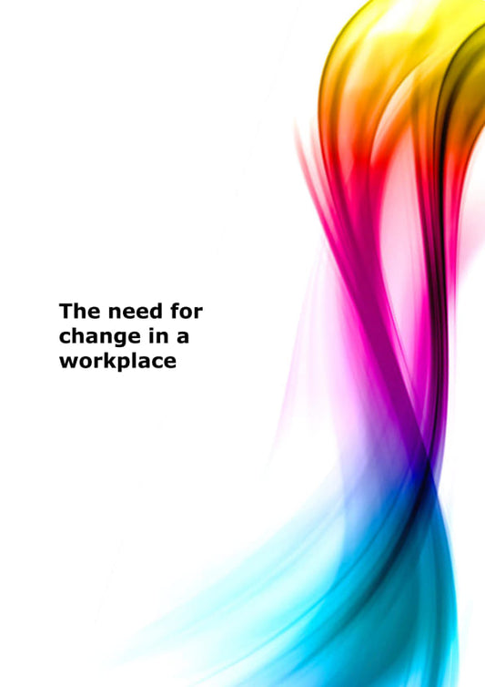 The need for change in the workplace