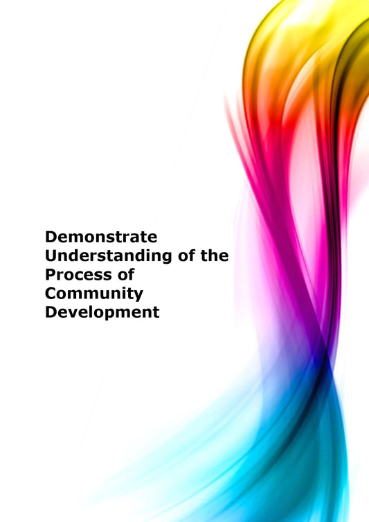 Demonstrate understanding of the process of community development