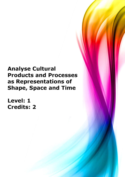 Analyse cultural products and processes as representations of shape, space and time US