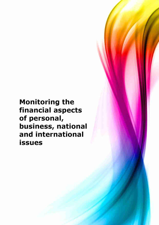 Monitoring the financial aspects of personal, business, national and international issues