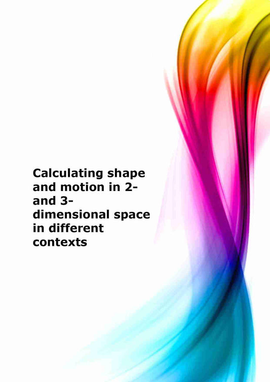 Calculating shape and motion in 2- and 3-dimensional space in different contexts