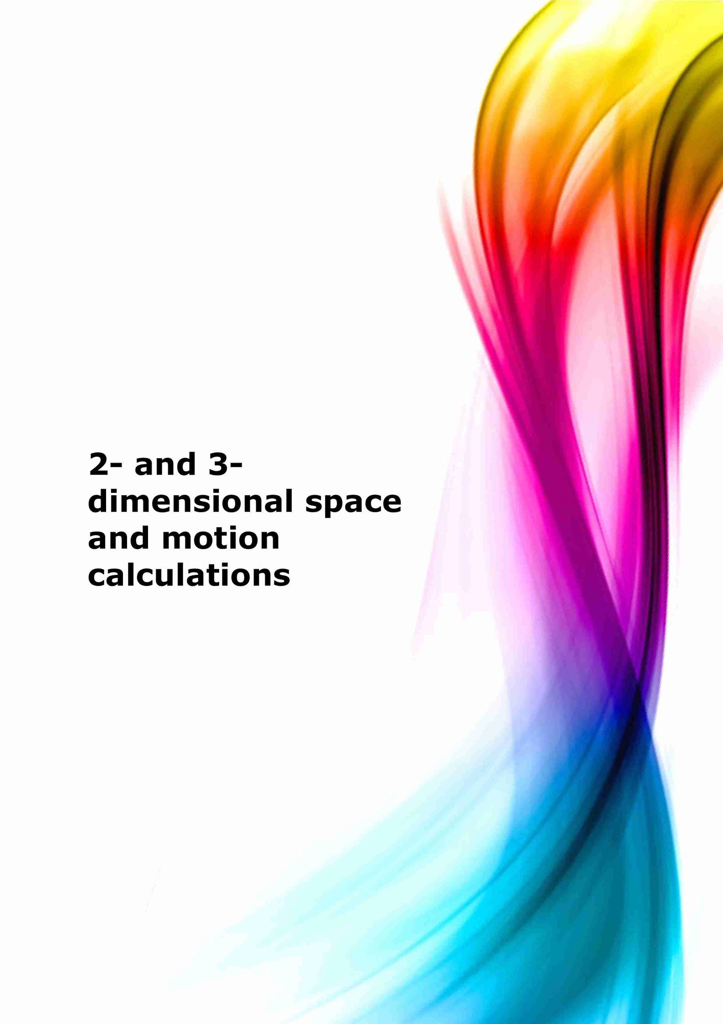 2-and 3-dimensional space and motion calculations