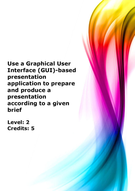 Use a Graphical User Interface (GUI)-based presentation application to prepare and produce a presentation according to a given brief US